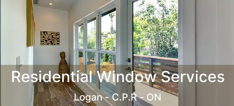 Residential Window Services Logan - C.P.R - ON