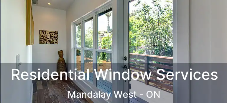  Residential Window Services Mandalay West - ON