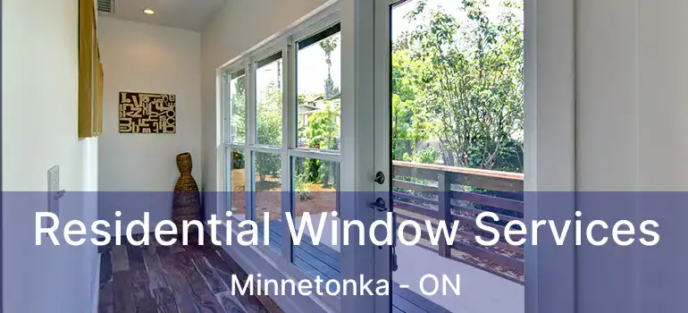  Residential Window Services Minnetonka - ON