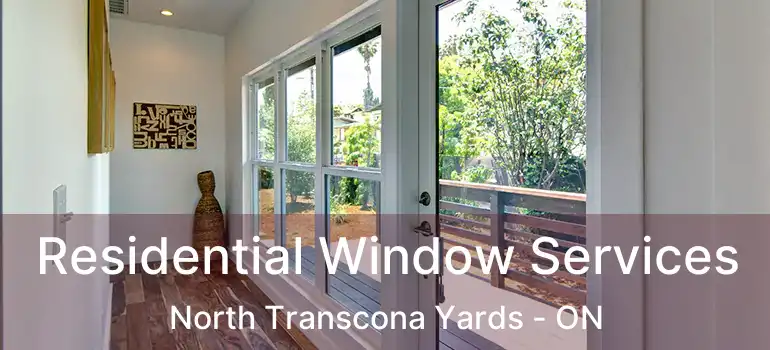  Residential Window Services North Transcona Yards - ON