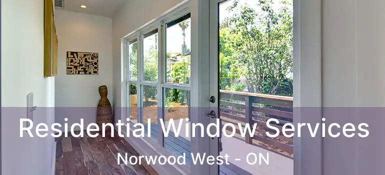  Residential Window Services Norwood West - ON