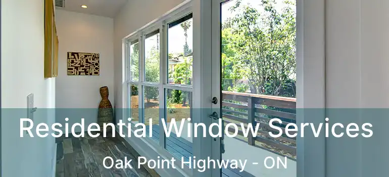  Residential Window Services Oak Point Highway - ON