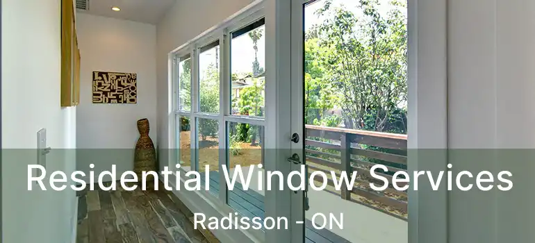  Residential Window Services Radisson - ON