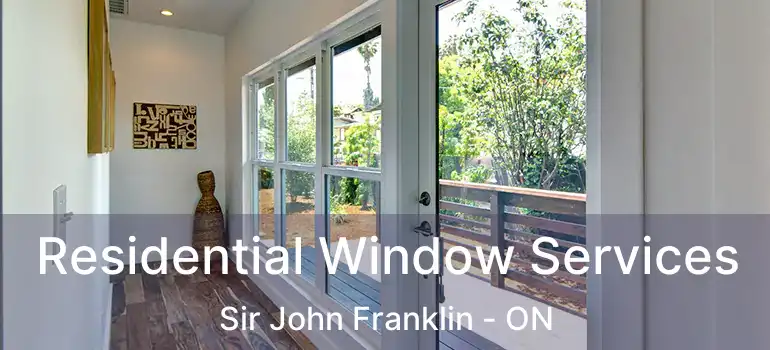  Residential Window Services Sir John Franklin - ON
