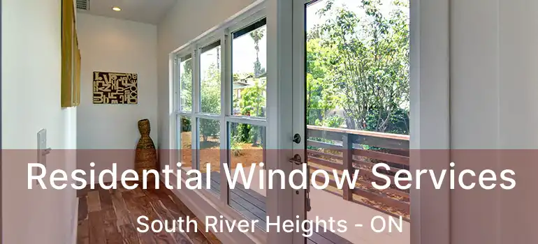  Residential Window Services South River Heights - ON