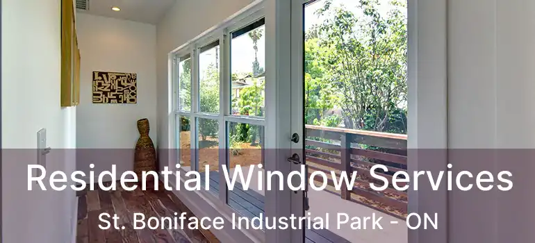  Residential Window Services St. Boniface Industrial Park - ON