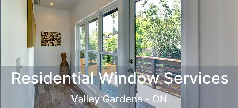  Residential Window Services Valley Gardens - ON