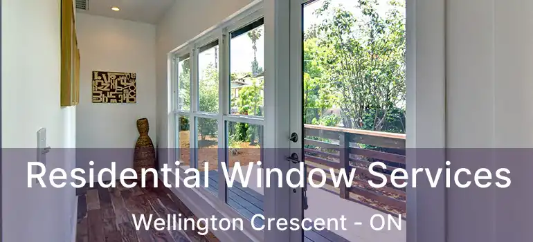  Residential Window Services Wellington Crescent - ON