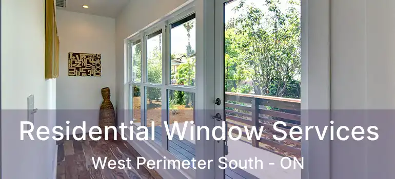  Residential Window Services West Perimeter South - ON