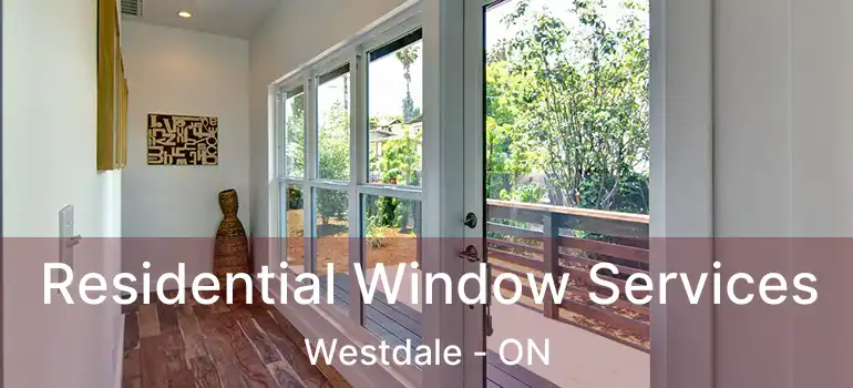  Residential Window Services Westdale - ON