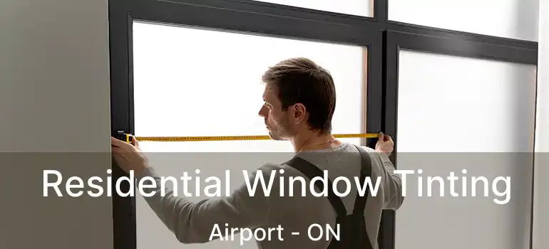  Residential Window Tinting Airport - ON