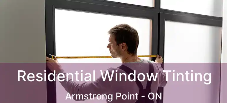  Residential Window Tinting Armstrong Point - ON