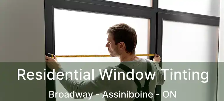  Residential Window Tinting Broadway - Assiniboine - ON