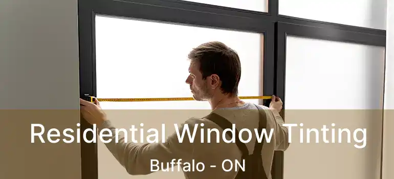  Residential Window Tinting Buffalo - ON