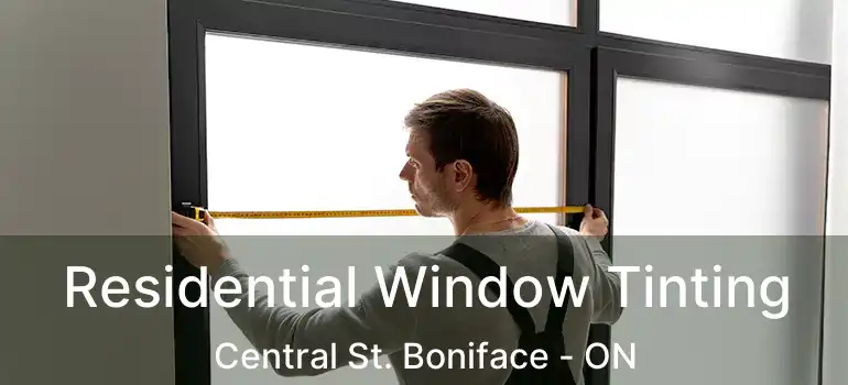  Residential Window Tinting Central St. Boniface - ON