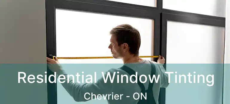  Residential Window Tinting Chevrier - ON