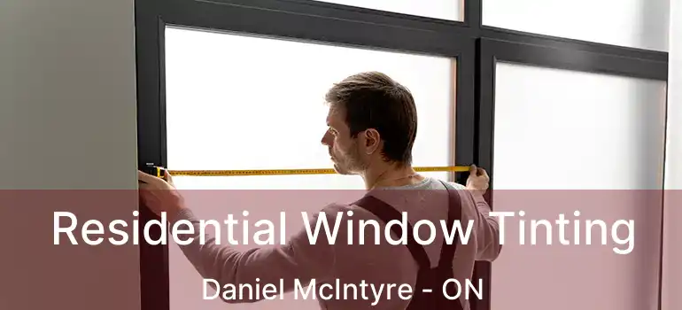  Residential Window Tinting Daniel McIntyre - ON