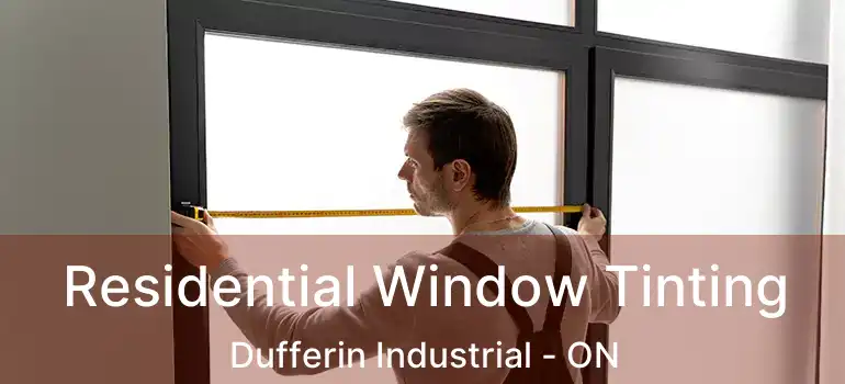  Residential Window Tinting Dufferin Industrial - ON