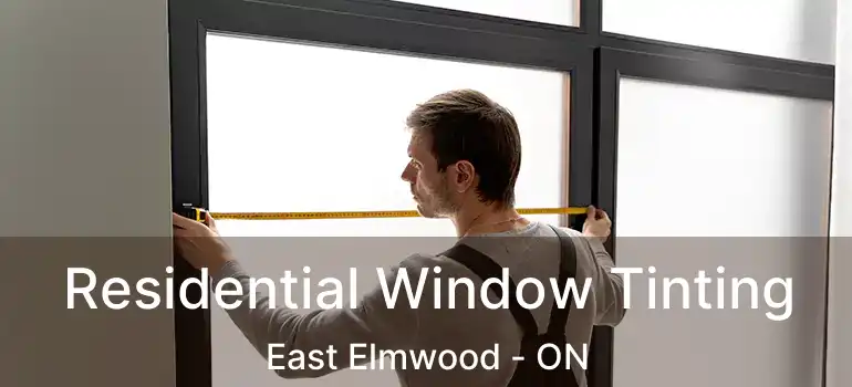  Residential Window Tinting East Elmwood - ON