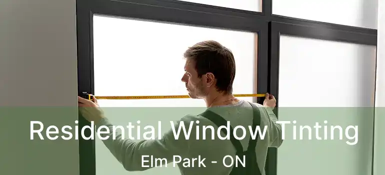  Residential Window Tinting Elm Park - ON