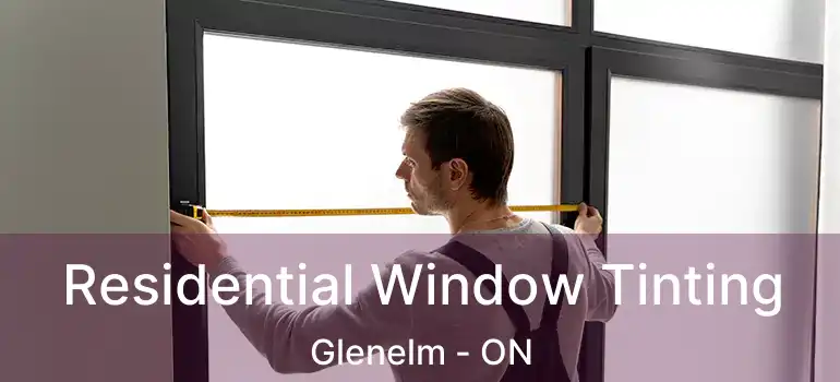  Residential Window Tinting Glenelm - ON