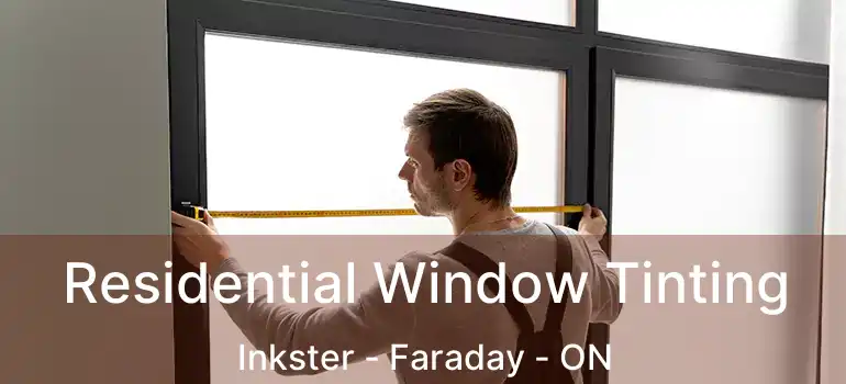  Residential Window Tinting Inkster - Faraday - ON