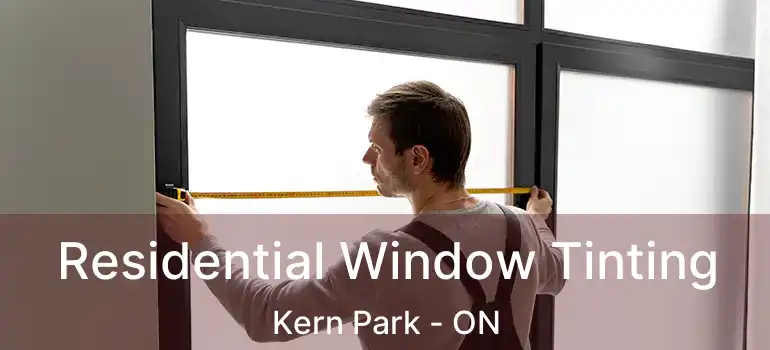  Residential Window Tinting Kern Park - ON