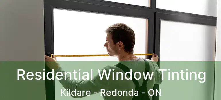  Residential Window Tinting Kildare - Redonda - ON