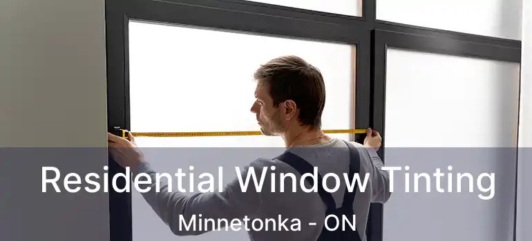  Residential Window Tinting Minnetonka - ON