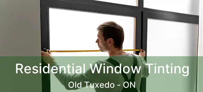  Residential Window Tinting Old Tuxedo - ON