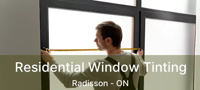  Residential Window Tinting Radisson - ON