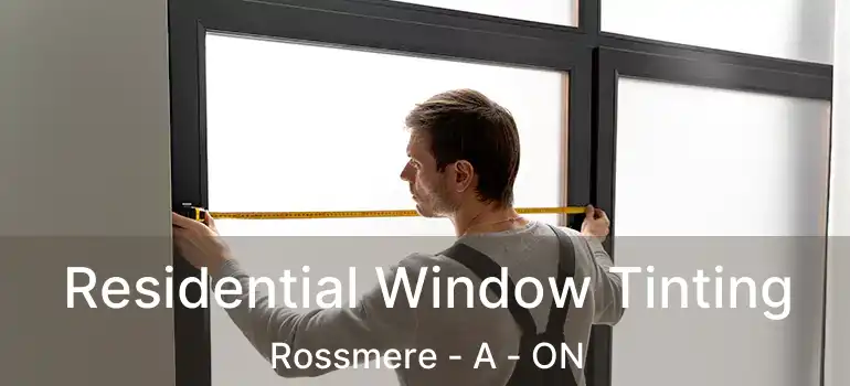  Residential Window Tinting Rossmere - A - ON