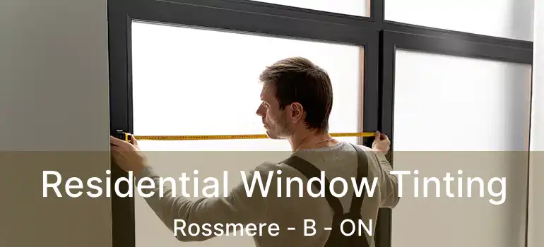  Residential Window Tinting Rossmere - B - ON