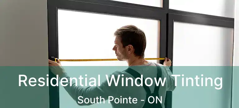  Residential Window Tinting South Pointe - ON