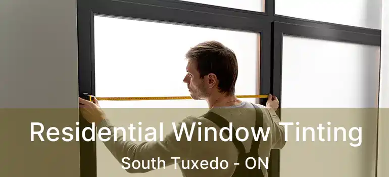  Residential Window Tinting South Tuxedo - ON