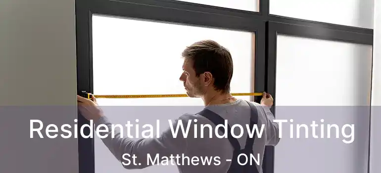  Residential Window Tinting St. Matthews - ON