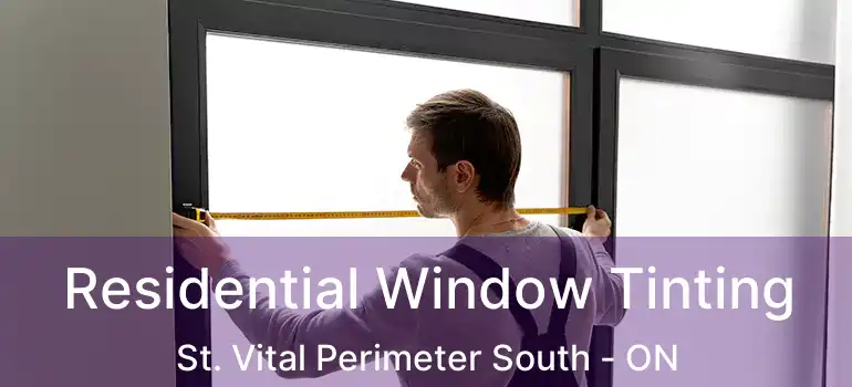  Residential Window Tinting St. Vital Perimeter South - ON