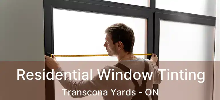  Residential Window Tinting Transcona Yards - ON