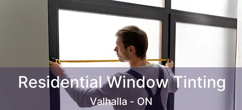  Residential Window Tinting Valhalla - ON
