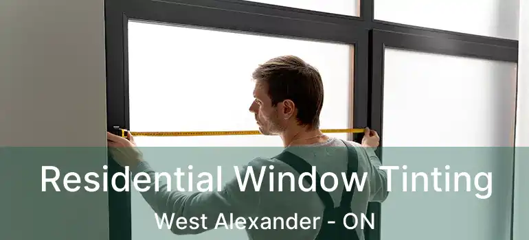  Residential Window Tinting West Alexander - ON