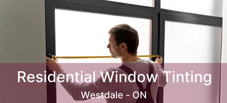  Residential Window Tinting Westdale - ON