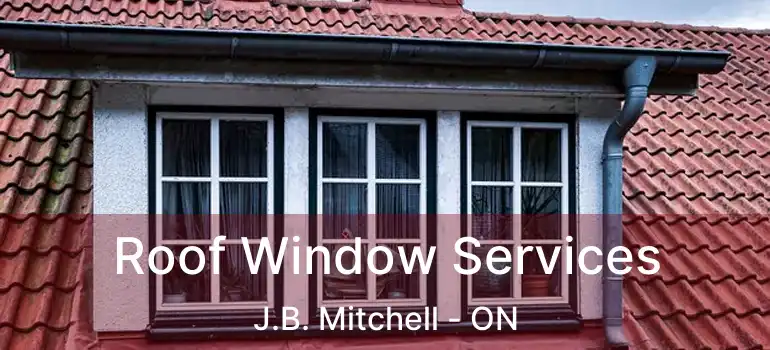  Roof Window Services J.B. Mitchell - ON