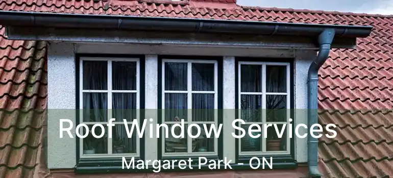  Roof Window Services Margaret Park - ON