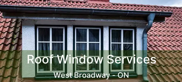 Roof Window Services West Broadway - ON
