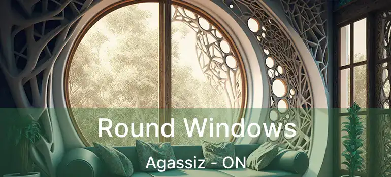  Round Windows Agassiz - ON
