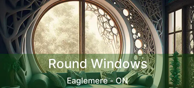  Round Windows Eaglemere - ON