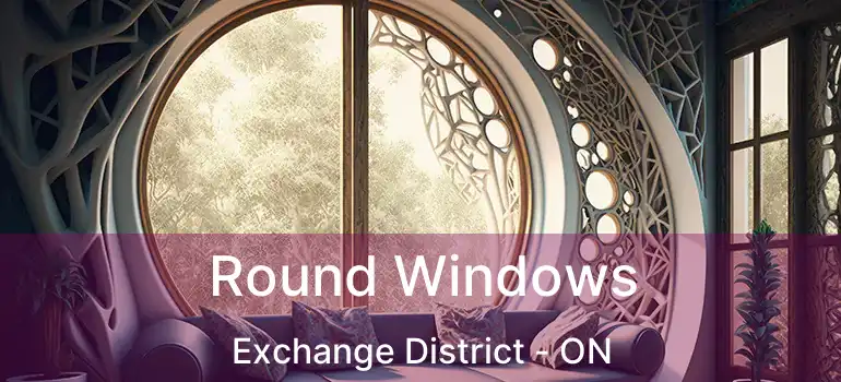  Round Windows Exchange District - ON