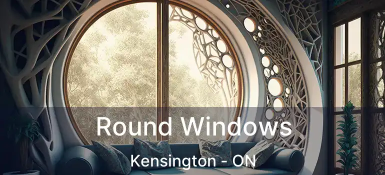  Round Windows Kensington - ON