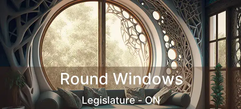  Round Windows Legislature - ON