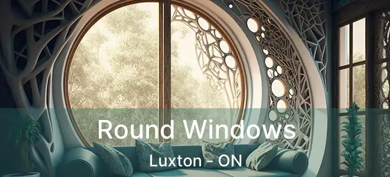  Round Windows Luxton - ON